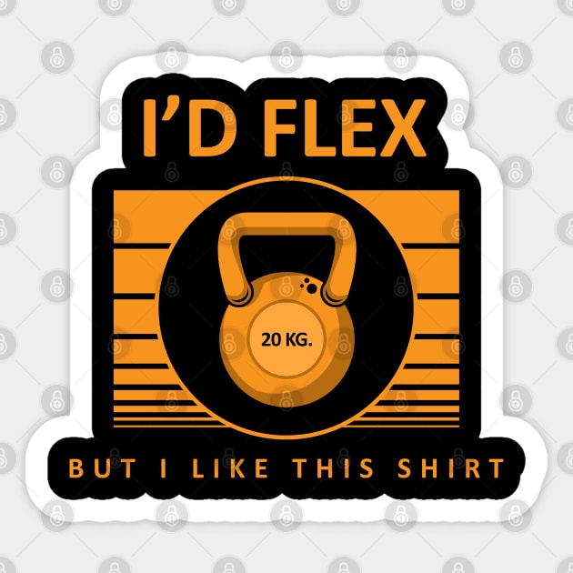 I'd flex but I like this Shirt Sticker by Markus Schnabel